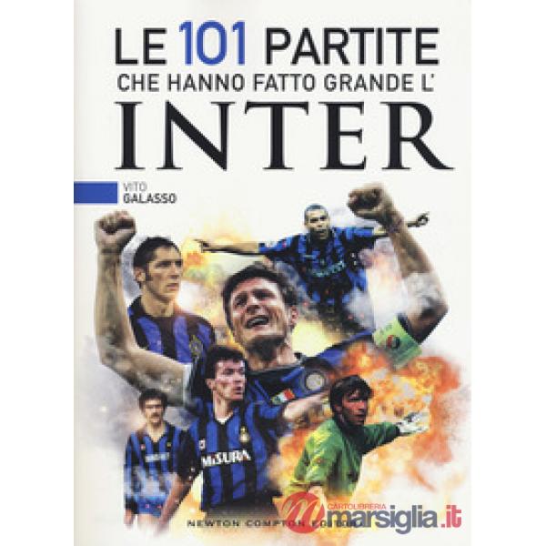 101 partite che hanno fatto grande l'Inter (Le)