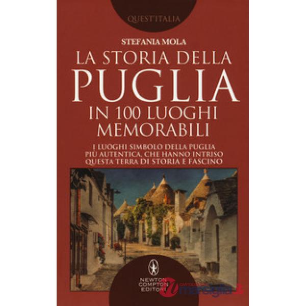 Storia della Puglia in 100 luoghi memorabili (La)