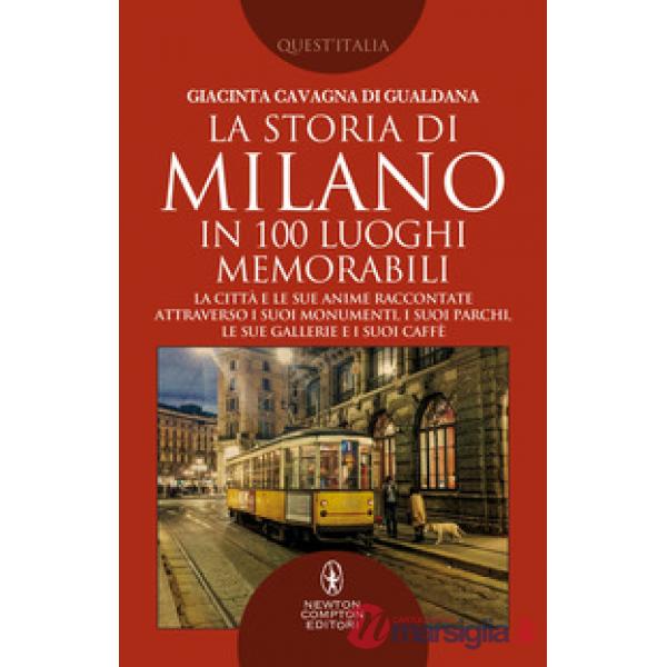 Storia di Milano in 100 luoghi memorabili (La)