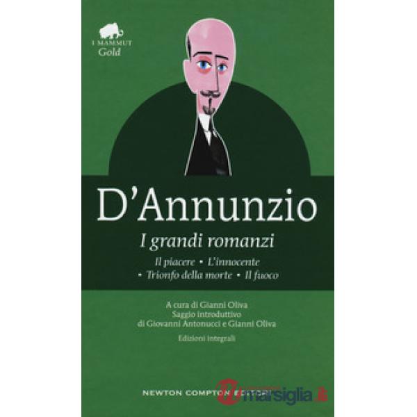 Grandi romanzi: Il piacere-L'innocente-Trionfo della morte-Il fuoco. Ediz. integrale (I)