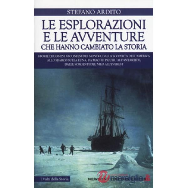 Esplorazioni e le avventure che hanno cambiato la storia (Le)