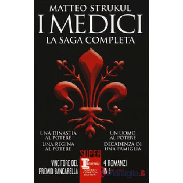 Medici. La saga completa: Una dinastia al potere-Una regina al potere-Un uomo al potere-Decadenza di una famiglia (I)