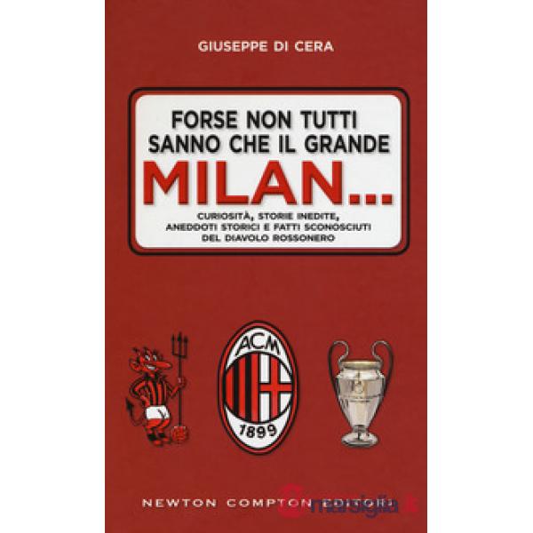 Forse non tutti sanno che il grande Milan...