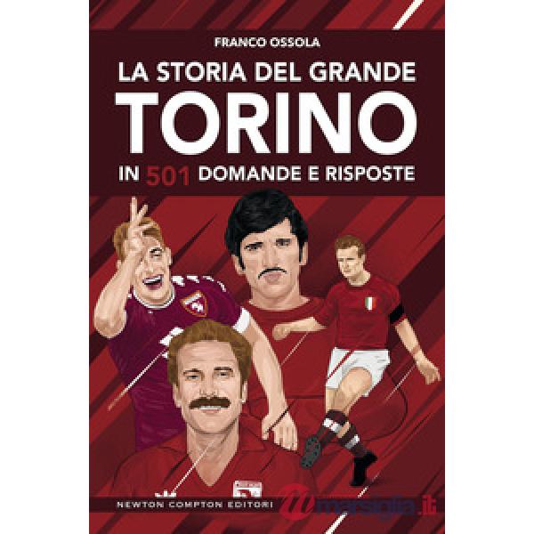 Storia del grande Torino in 501 domande e risposte (La)