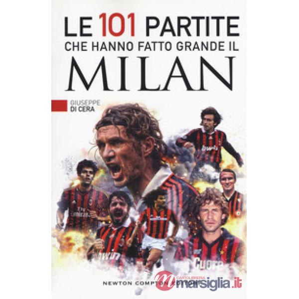 101 partite che hanno fatto grande il Milan (Le)