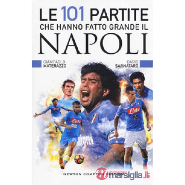 101 partite che hanno fatto grande il Napoli (Le)
