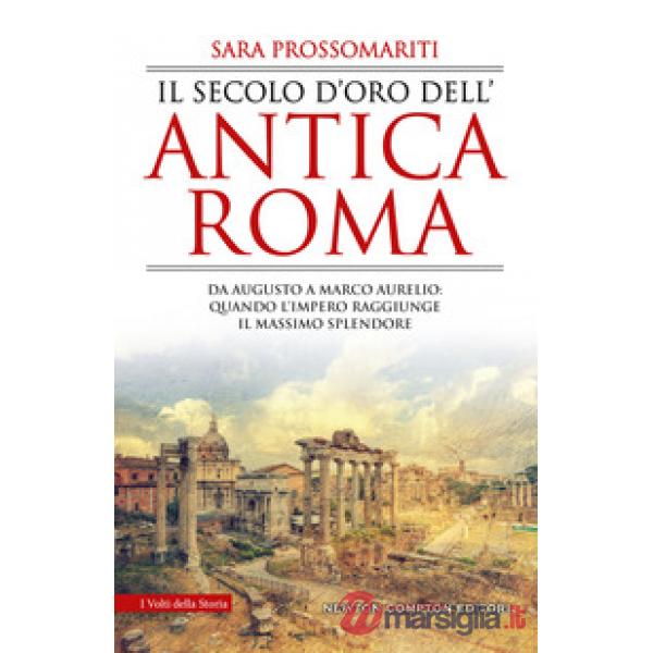 Secolo d'oro dell'antica Roma. Da Augusto a Marco Aurelio: quando l'impero raggi