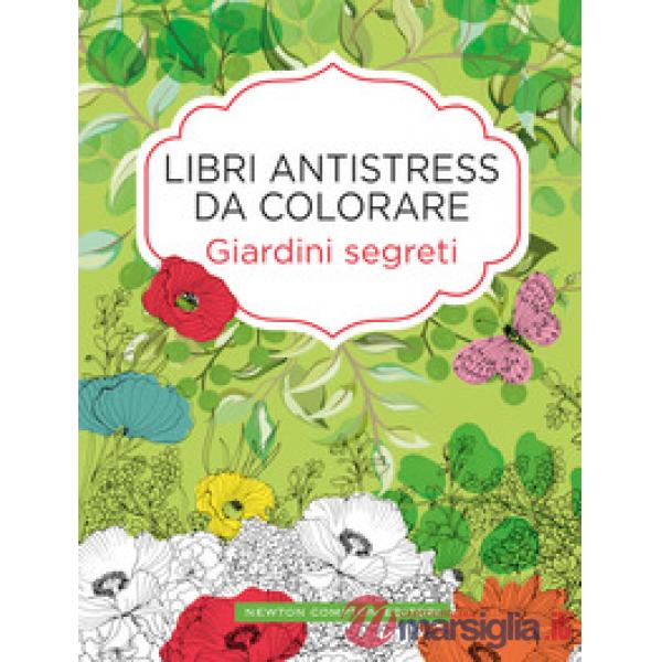 Giardini segreti. Libri antistress da colorare