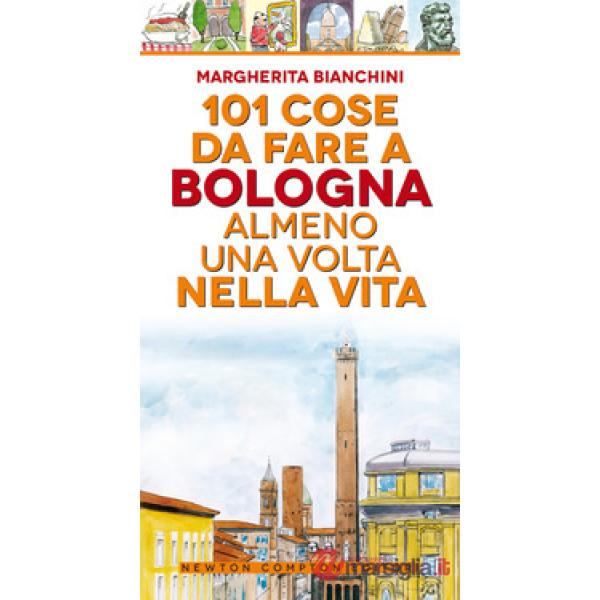 101 cose da fare a Bologna almeno una volta nella vita