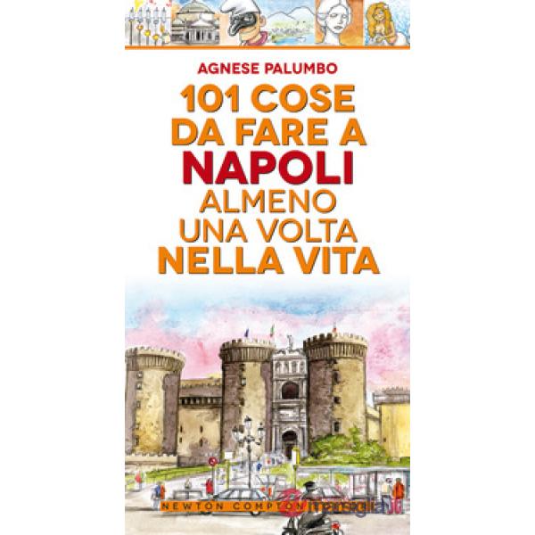 101 cose da fare a Napoli almeno una volta nella vita