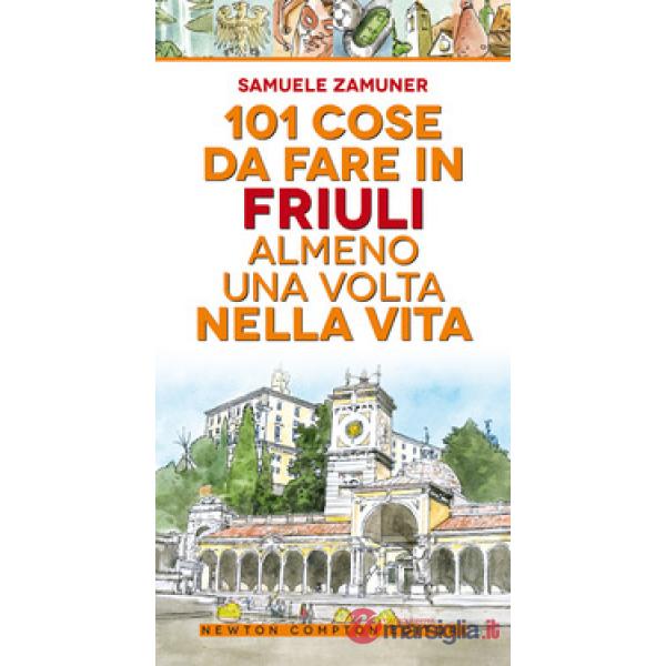 101 cose da fare in Friuli almeno una volta nella vita