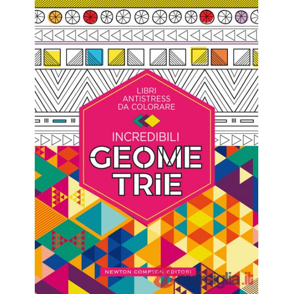Incredibili geometrie. Libri antistress da colorare