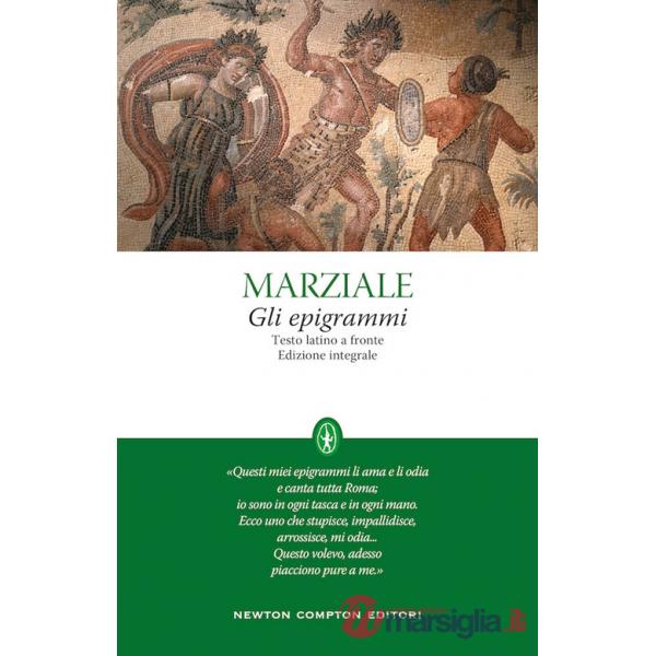 Epigrammi. Testo latino a fronte. Ediz. integrale (Gli)