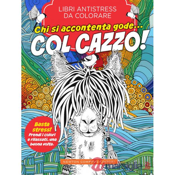 Chi si accontenta gode... col cazzo! Libri antistress da colorare
