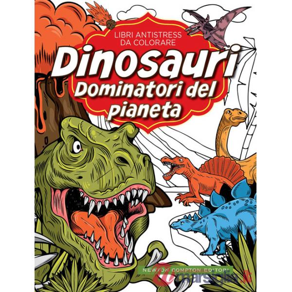 Dinosauri: dominatori del pianeta. Libri antistress da colorare