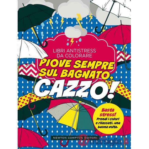 Piove sempre sul bagnato... Cazzo! Libri antistress da colorare