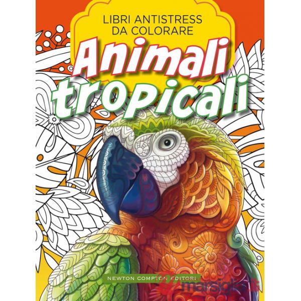 Animali tropicali. Libri antistress da colorare