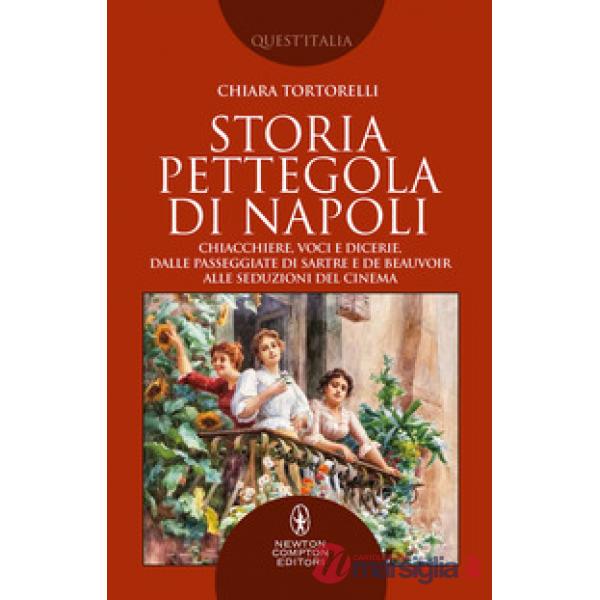 Storia pettegola di Napoli. Chiacchiere, voci e dicerie, dalle passeggiate di Sartre e de Beauvoir alle seduzioni del cinema