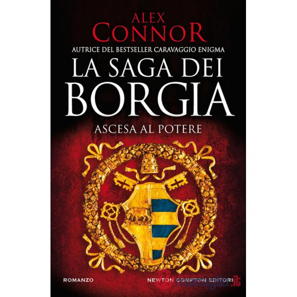 Ascesa al potere. La saga dei Borgia