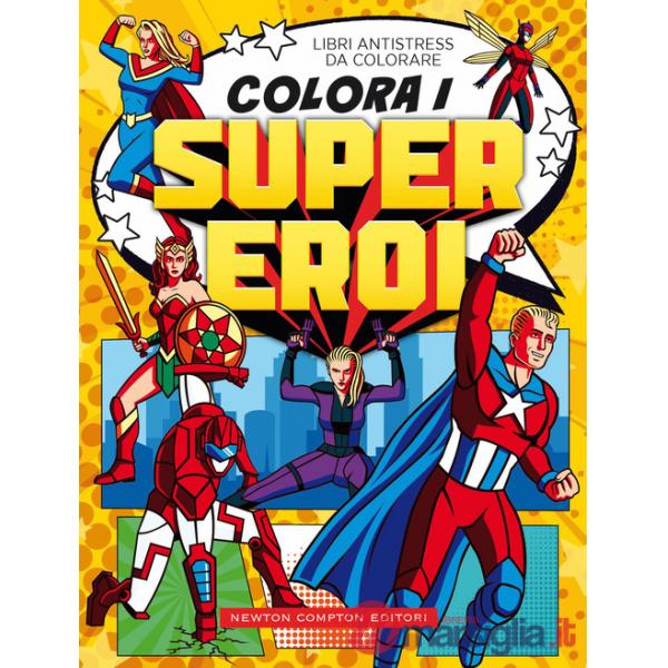 Colora i supereroi. Libri antistress da colorare