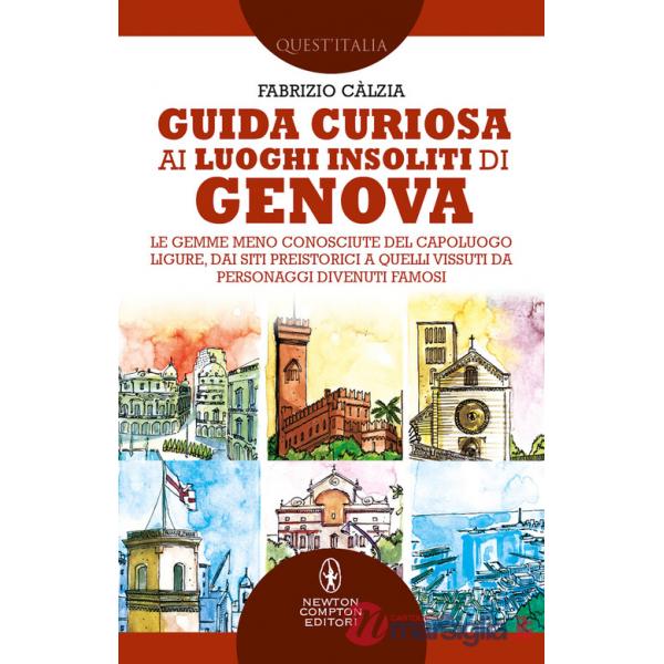 Guida curiosa ai luoghi insoliti di Genova. Le gemme meno conosciute del capoluogo ligure, dai siti preistorici a quelli vissuti