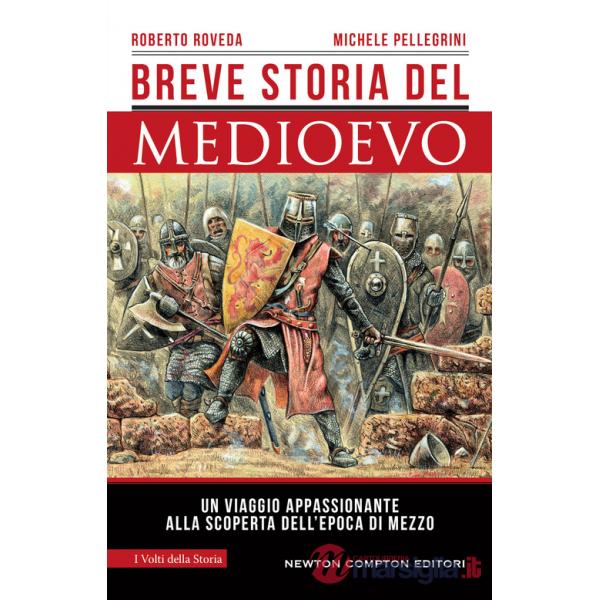 Breve storia del Medioevo. Un viaggio appassionante alla scoperta dell'epoca di mezzo