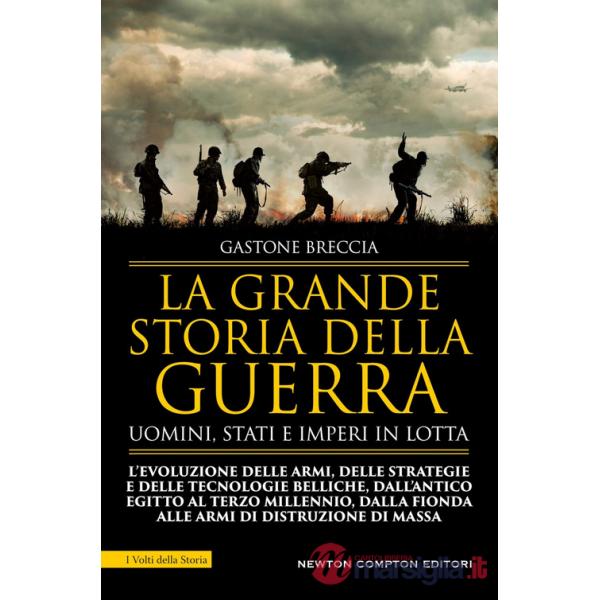 Grande storia della guerra. Uomini, Stati e imperi in lotta (La)