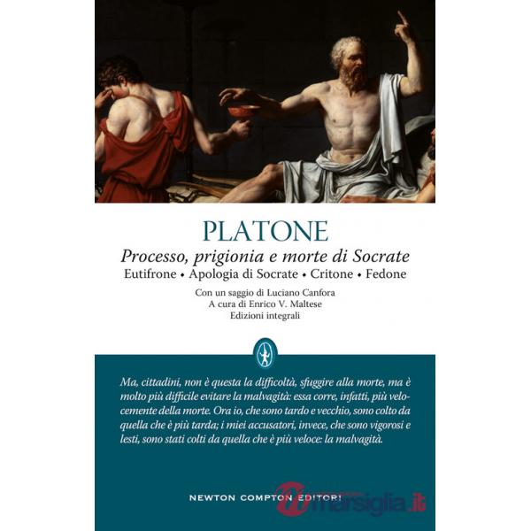 Processo, prigionia e morte di Socrate: Eutifrone-Apologia di Socrate-Critone-Fedone. Testo greco a fronte. Ediz. integrale