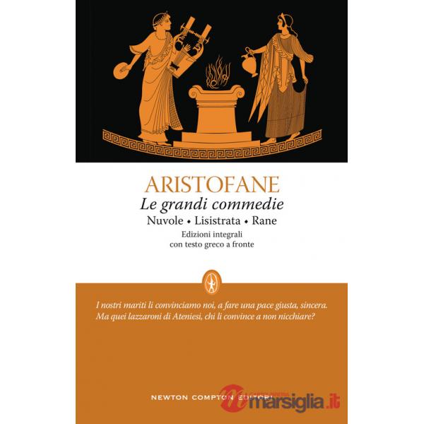 Grandi commedie: Le nuvole-Lisistrata-Rane. Testo greco a fronte. Ediz. integrale (Le)