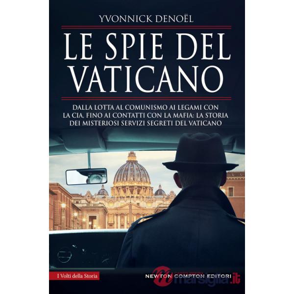 Spie del Vaticano. Dalla lotta al comunismo ai legami con la CIA, fino ai contatti con la mafia: la storia dei misteriosi serviz