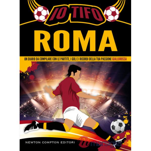 Io tifo Roma. Un diario da compilare con le partite, i gol e i ricordi della tua passione giallorossa