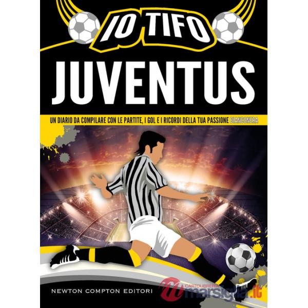 Io tifo Juventus. Un diario da compilare con le partite, i gol e i ricordi della tua passione bianconera