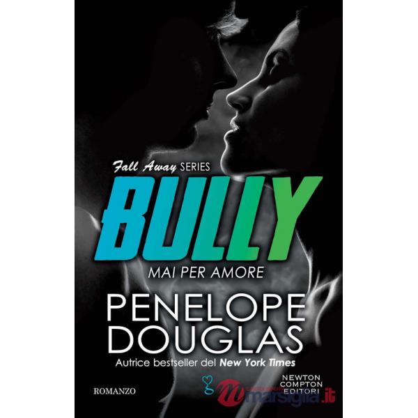 Mai per amore. Bully. The Fall Away Series