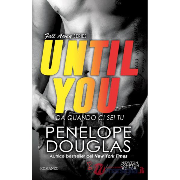 Da quando ci sei tu. Until you. The Fall Away Series