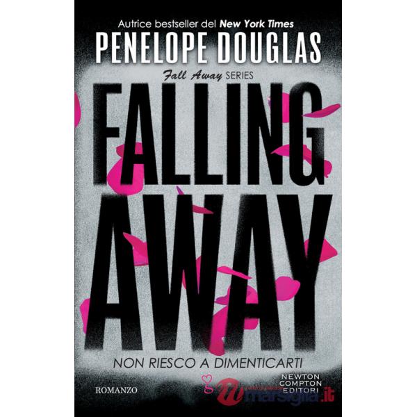 Non riesco a dimenticarti. Falling away. The Fall Away Series