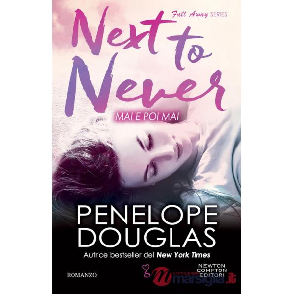 Mai e poi mai. Next to never. The Fall Away Series