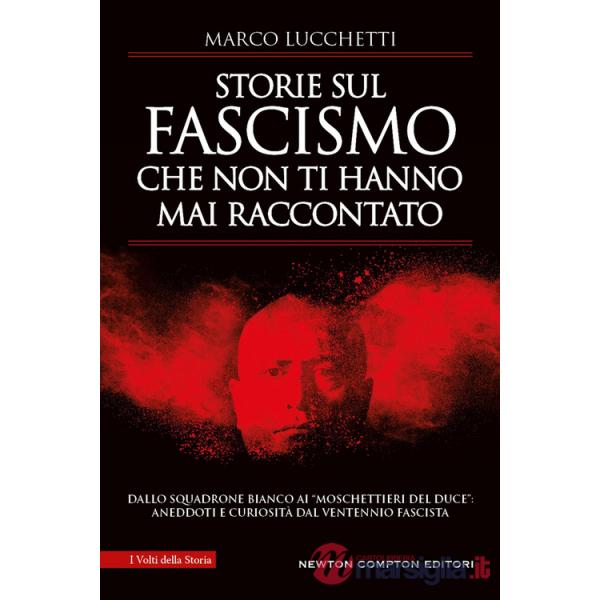 Storie sul fascismo che non ti hanno mai raccontato. Dallo Squadrone Bianco ai «moschettieri del duce»: aneddoti e curiosità dal