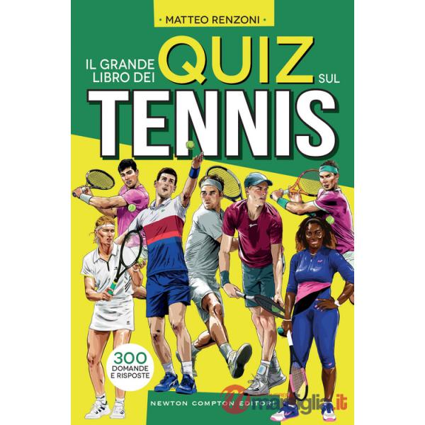 Grande libro dei quiz sul tennis. 300 domande e risposte (Il)