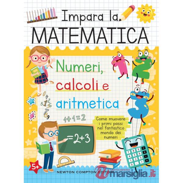 Impara la matematica. Numeri, calcoli e aritmetica
