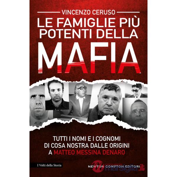 Famiglie più potenti della mafia. Tutti i nomi e i cognomi di Cosa Nostra dalle origini a Matteo Messina Denaro (Le)