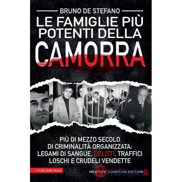 Più potenti famiglie della camorra. La storia dei clan che hanno dominato la malavita italiana (Le)
