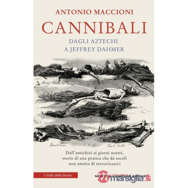 Cannibali. Dagli aztechi a Jeffrey Dahmer