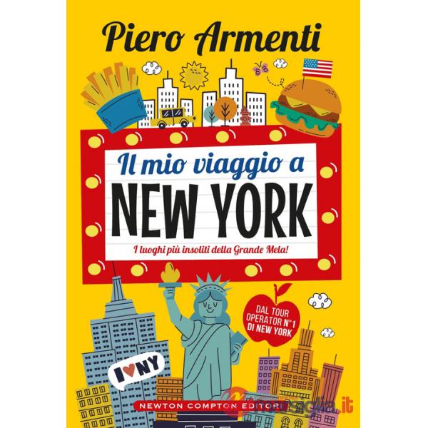 Mio viaggio a New York. I luoghi più insoliti della Grande Mela! (Il)