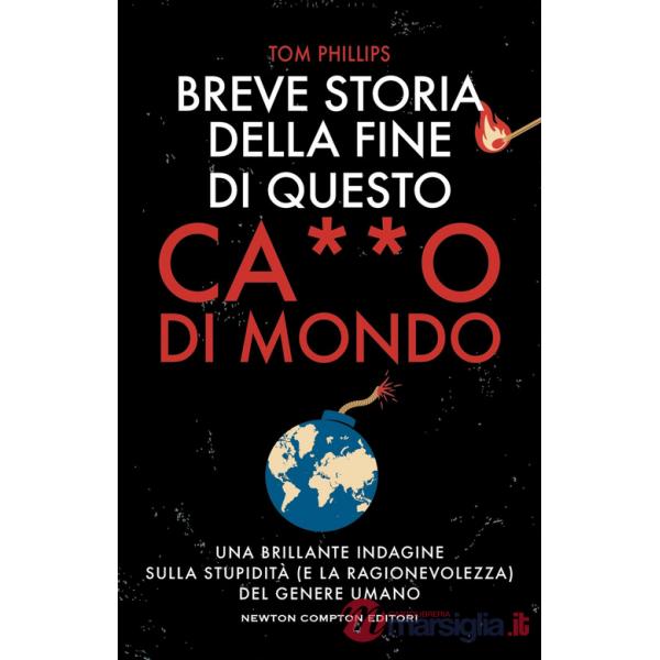Breve storia della fine di questo c***o di mondo