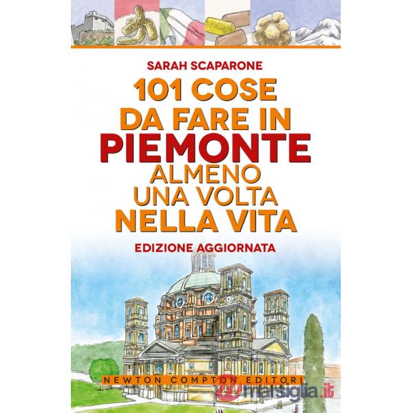 101 cose da fare in Piemonte almeno una volta nella vita