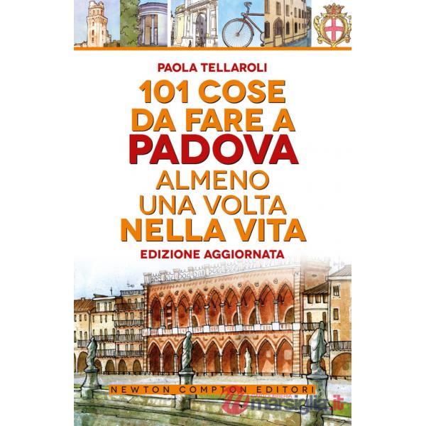 101 cose da fare a Padova almeno una volta nella vita