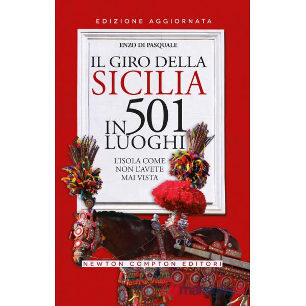 Giro della Sicilia in 501 luoghi. L'isola come non l'avete mai vista (Il)
