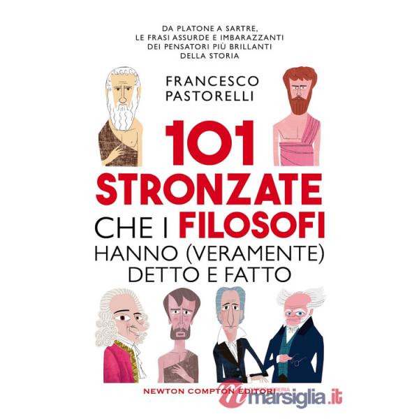 101 stronzate che i filosofi hanno (veramente) detto e fatto