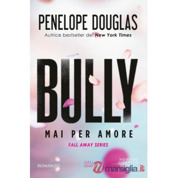 Mai per amore. Bully. The Fall Away Series
