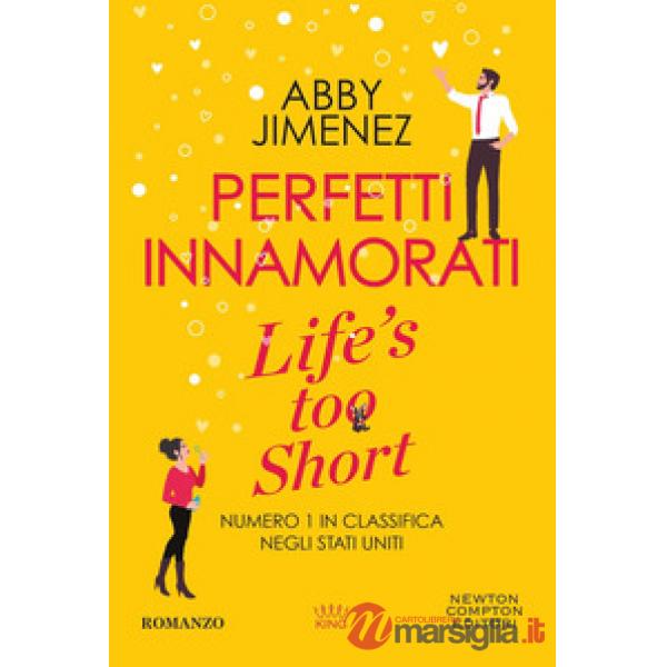 Perfetti innamorati. Life's too short
